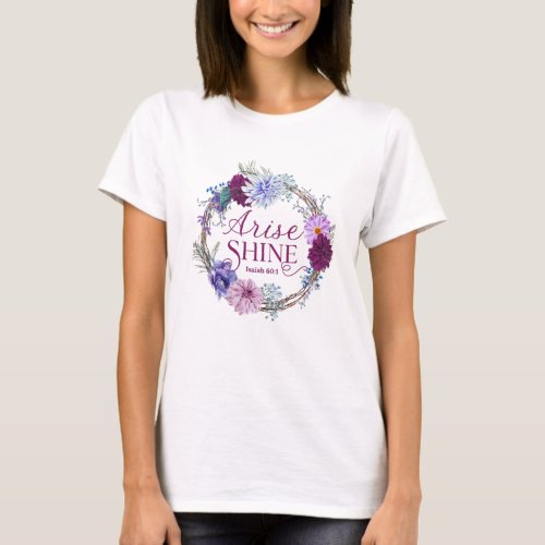 Arise And Shine Isaiah 60 1 Bible Quote T_Shirt