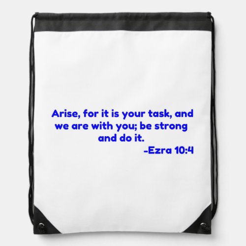 Arise for it is your task and we are with you b drawstring bag