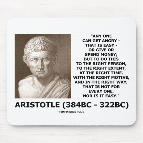 Aristotle Any One Can Get Angry Right Person Time Mouse Pad