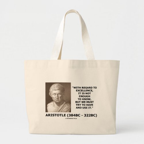 Aristotle Excellence Not Enough To Know Must Try Large Tote Bag