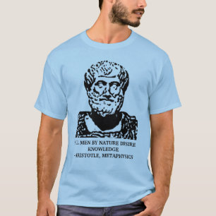 Aristotle Metaphysics Quote T-Shirt