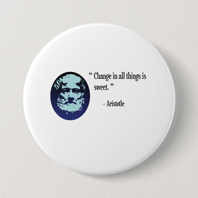 Aristotle philosophy badge - change is sweet pinback button (Front)