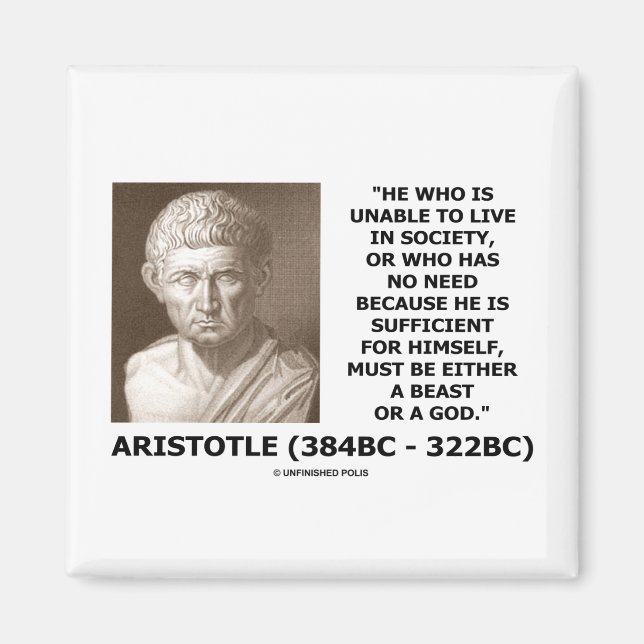 Aristotle Unable To Live In Society Beast Or God Magnet (Front)