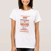 Aristotle quote t shirts,We are what we repeatedly do,t shirts