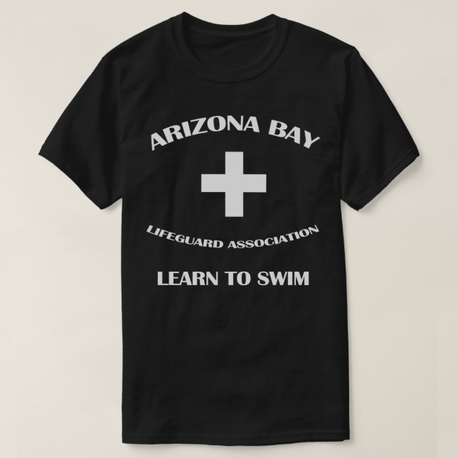 ARIZONA BAY LIFE GUARD LEARN TO SWIM T-Shirt (Design Front)
