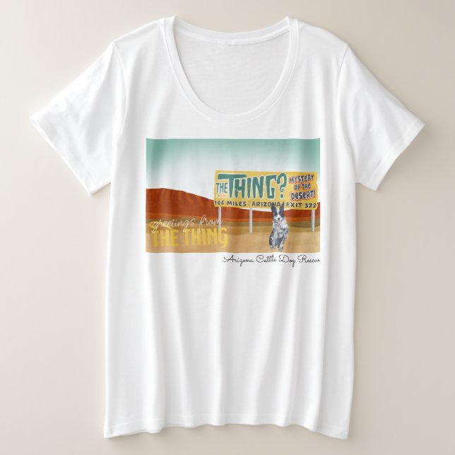 Arizona Cattle Dog Rescue - The Thing Plus Size T-Shirt (Design Front)