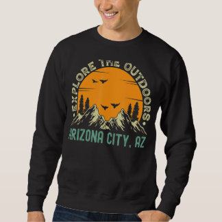 Arizona City Arizona Explore The Outdoors Sweatshirt