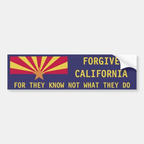 Arizona Forgive California Bumper Sticker