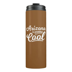 Arizona Is Pretty Cool Thermal Tumbler