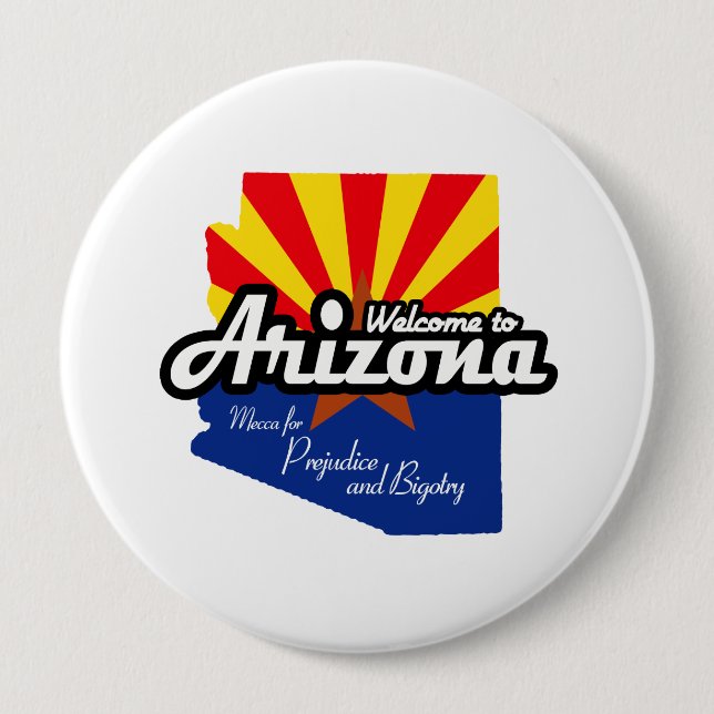 Arizona - "Mecca for Prejudice and Bigotry" Pinback Button (Front)