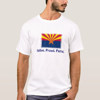 Arizona - Native. Proud. Patriot T-Shirt