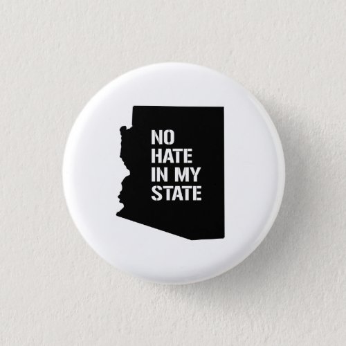 Arizona No Hate In My State Button