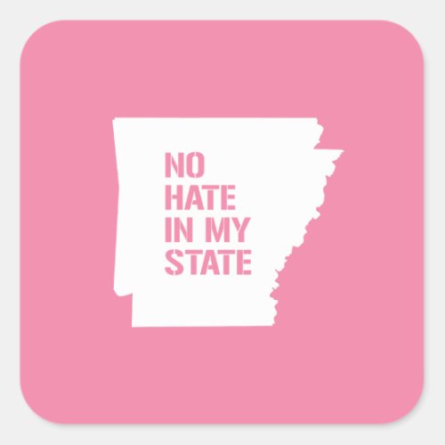 Arkansas No Hate In My State Square Sticker