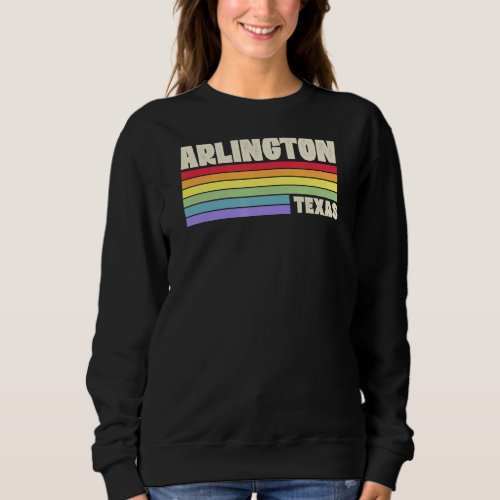 Arlington Texas Pride Rainbow Flag Gay Pride Merch Sweatshirt