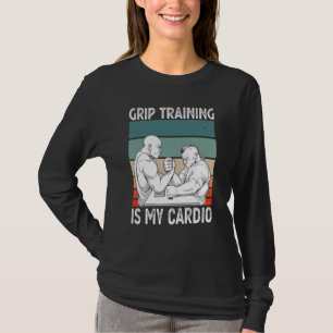 Arm Bar Wrestling Grip Training is my Cardio T-Shirt