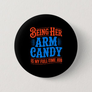 Arm candy full time job engagement fiancé couple button