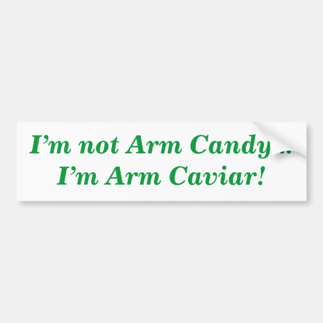 Arm Caviar Quote Funny Bumper Sticker (Front)