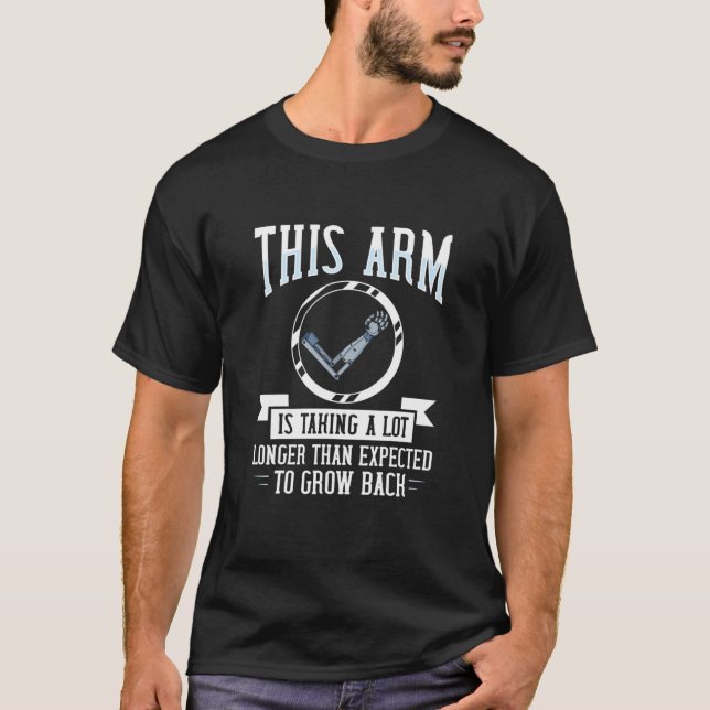 Arm Prosthetic Arm Amputation Amputee 3 T-Shirt (Front)