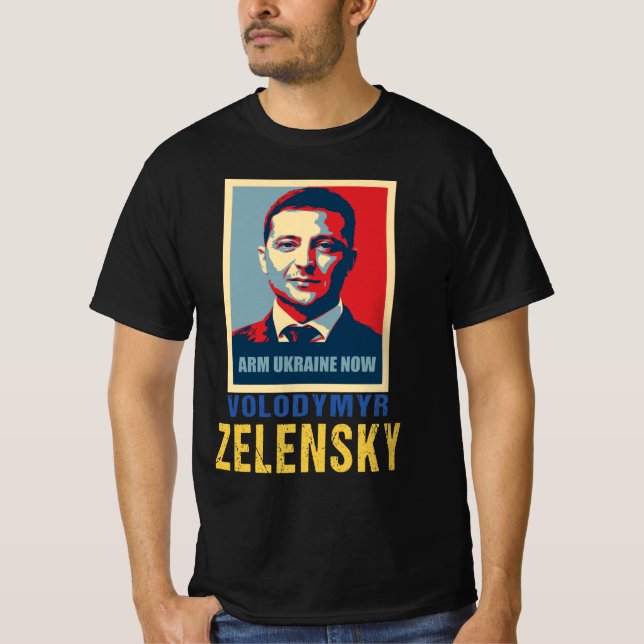 Arm Ukraine now, Volodymyr Zelensky T-Shirt (Front)