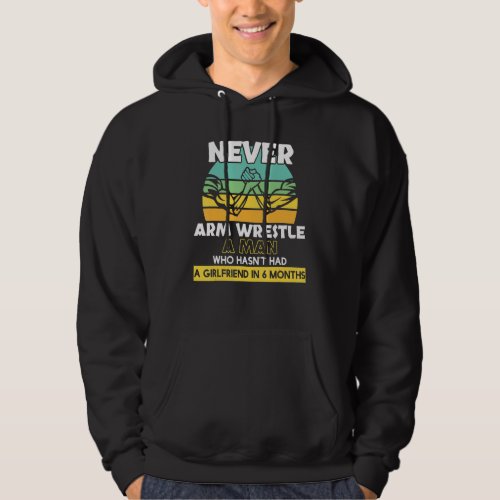 Arm Wrestle A Man Without Girlfriend Arm Wrestling Hoodie