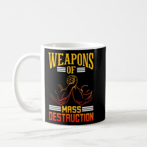 Arm Wrestle Weapons Of Mass Destruction Arm Wrestl Coffee Mug