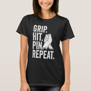 Arm Wrestler Grip Hit Pin Repeat Arm Wrestling T-Shirt