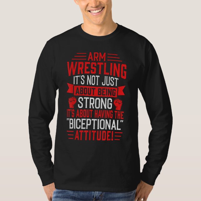 Arm Wrestling About Biceptional Attitude Arm Wrest T-Shirt (Front)