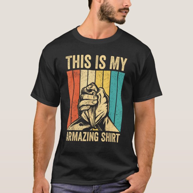 Arm Wrestling Arm Wrestler This Is My ARMazing  1 T-Shirt (Front)