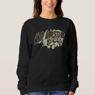 Arm Wrestling Dad  Arm Wrestling Sweatshirt