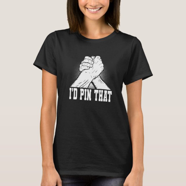 Arm Wrestling & Hand Wrestling Designs For Arm Wre T-Shirt (Front)
