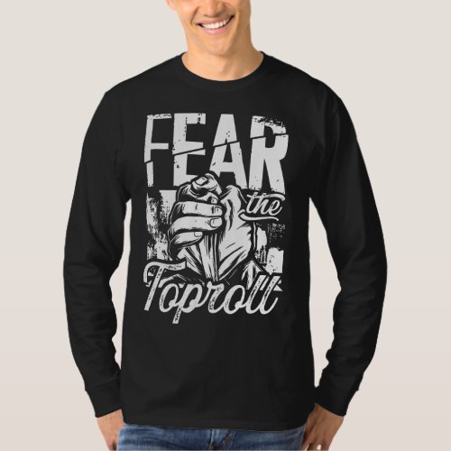Arm Wrestling Hand Wrestling Fear The Toproll T_Shirt