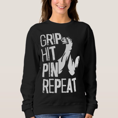 Arm Wrestling Hand Wrestling Grip Hit Pin Repeat Sweatshirt
