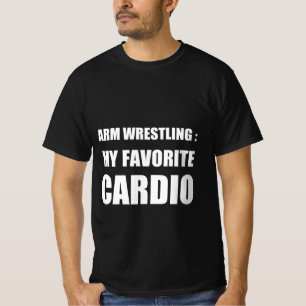 Arm wrestling : my favorite cardio T-Shirt