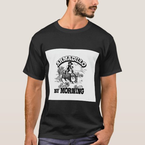 Armadillo By Morning Texas Amarillo Country Song P T_Shirt