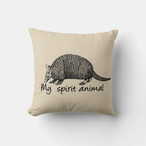 Armadillo is my spirit animal throw pillow