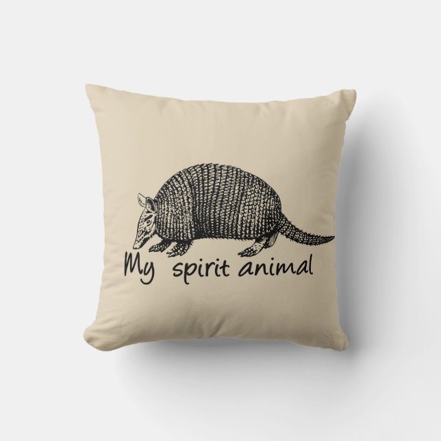 Armadillo is my spirit animal. throw pillow (Front)