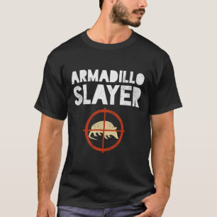 Armadillo Slayer Armadillo Hunter Gift T-Shirt