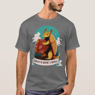 Armadillo Thats How I Roll by Tobe Fonseca T-Shirt