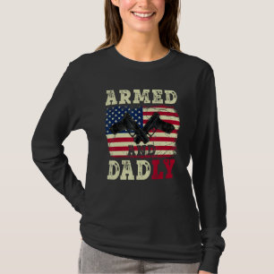 Armed And Dadly American US Flag  Fathers Day 2023 T-Shirt