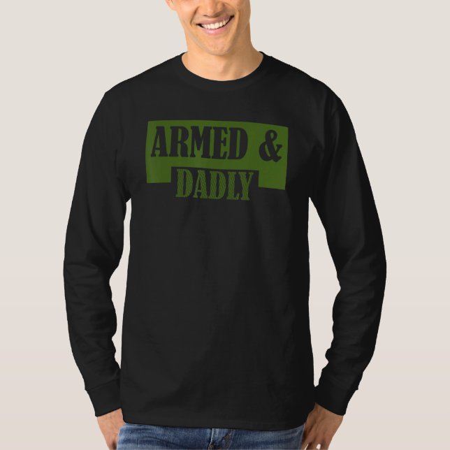 Armed And Dadly  Deadly Father Father s Day T-Shirt (Front)