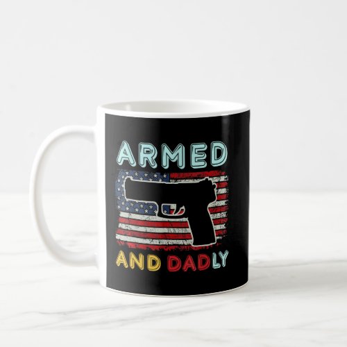 Armed And Dadly  Deadly Father  For Father s Day 1 Coffee Mug