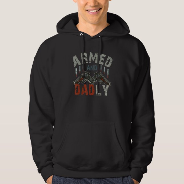 Armed And Dadly  Deadly Father For Father s Day 1 Hoodie (Front)