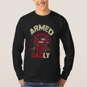 Armed And Dadly Father Day US For Best Dad Deadly T-Shirt