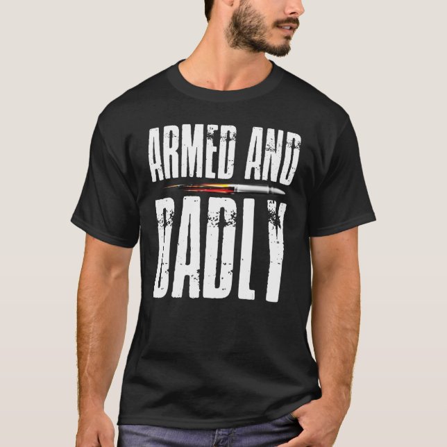 Armed AND Dadly Pride Flag USA Patriotic American  T-Shirt (Front)