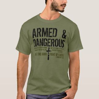 Armed and Dangerous bible verse t-shirt