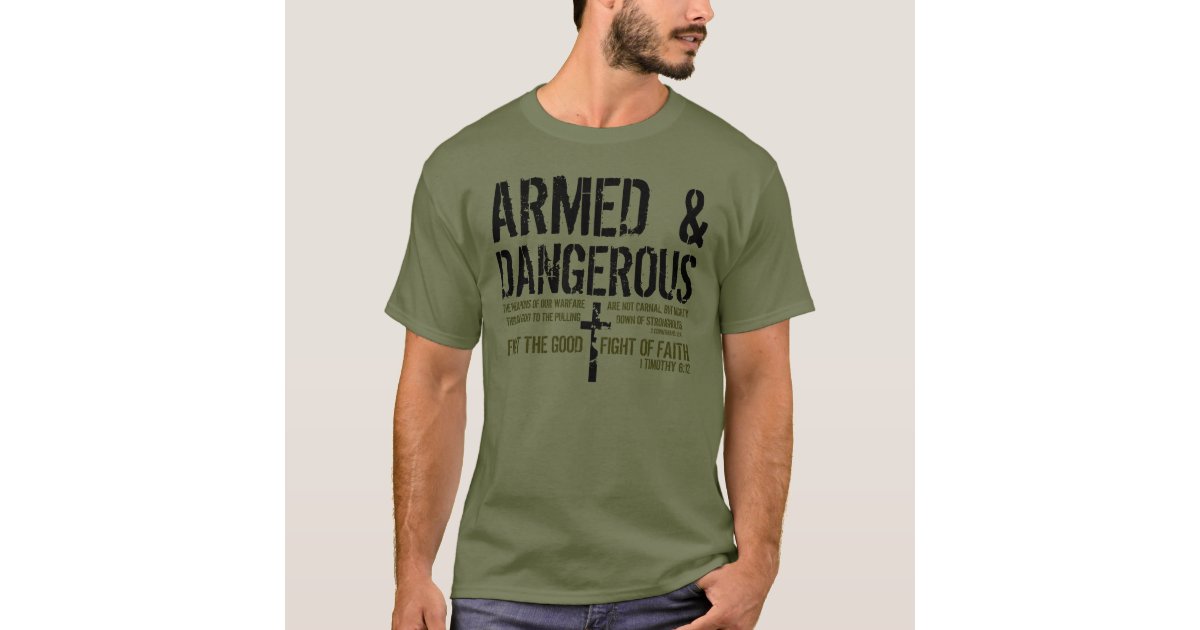 Armed and Dangerous bible verse tshirt Zazzle
