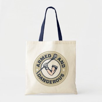 Armed And Dangerous Lacrosse Tote Bag by laxshop at Zazzle