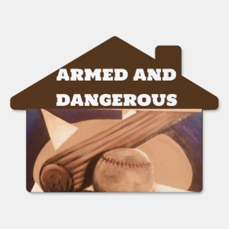 ARMED and DANGEROUS YARD SIGN