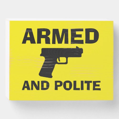ARMED AND POLITE Wood Box Sign