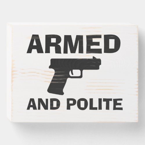 ARMED AND POLITE Wood Box Sign